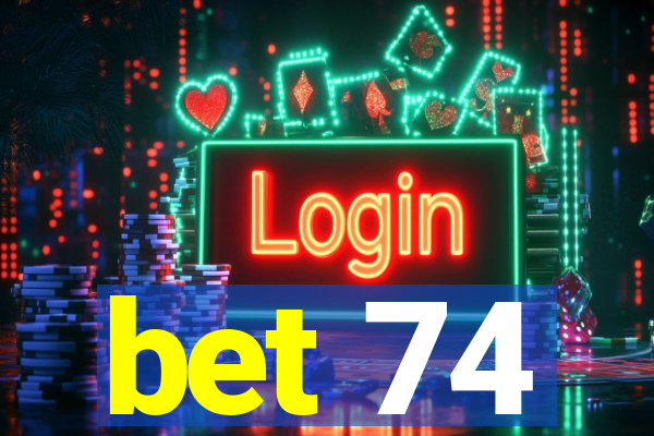 bet 74